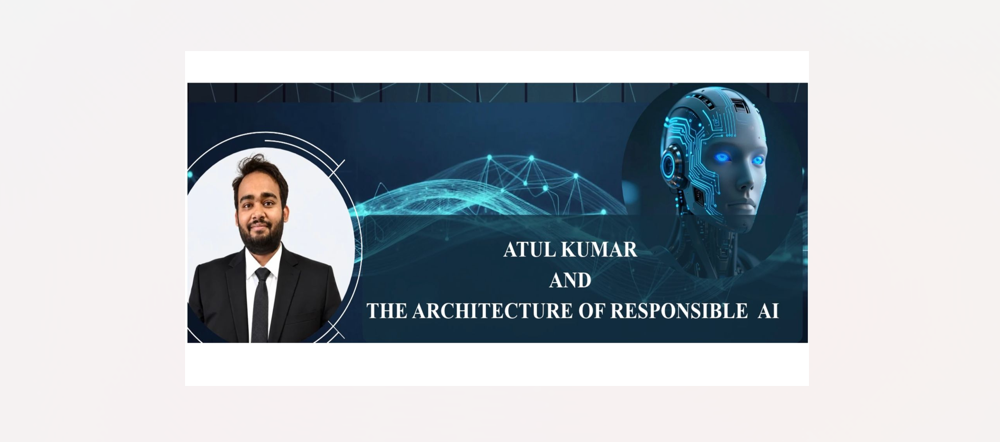 Atul Kumar and the Architecture of Responsible AI