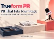 TrueformPR Positions Monthly Plans as a Practical Choice for Growing Brands Comparing PR Services
